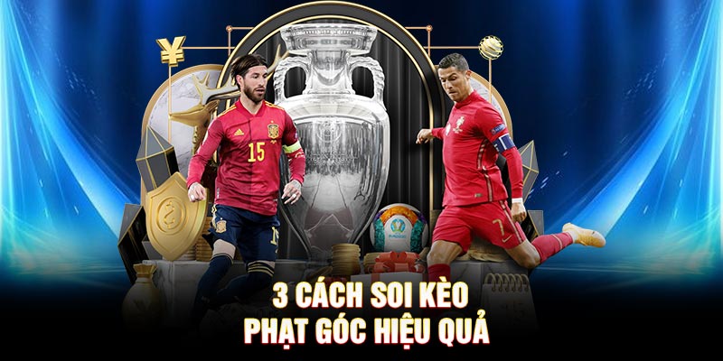 3 cách soi kèo phạt góc hiệu quả