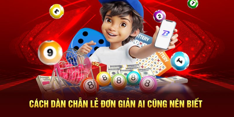 Cách dàn chẵn lẻ đơn giản ai cũng nên biết