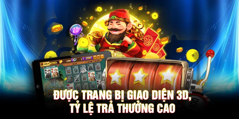 Được trang bị giao diện 3D, tỷ lệ trả thưởng cao