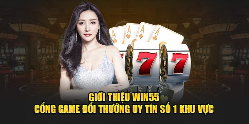 Giới thiệu WIN55 với thông tin cơ bản