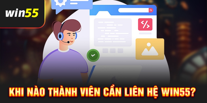 Khi nào nên gửi yêu cầu giúp đỡ lên hệ thống WIN55?