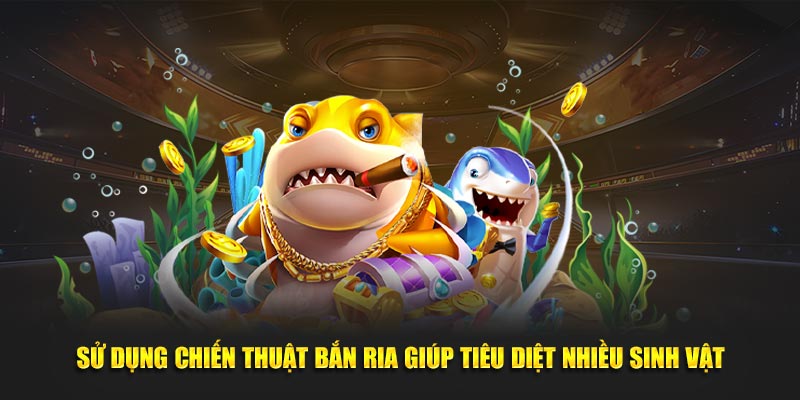 Sử dụng chiến thuật bắn ria giúp tiêu diệt nhiều sinh vật